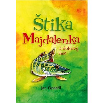 

Štika Majdalenka a duhový míč