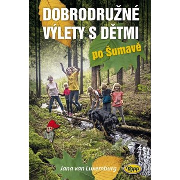 

Dobrodružné výlety s dětmi po Šumavě