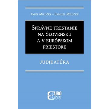 

Správne trestanie na Slovensku a v európskom priestore: Judikatúra