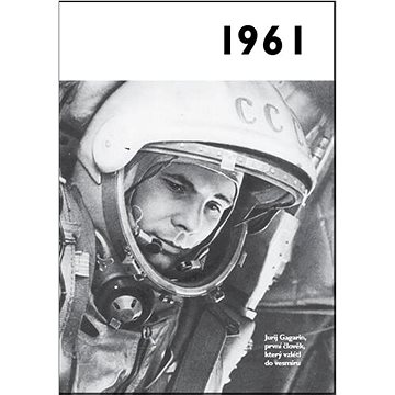 

Jaké to tenkrát bylo aneb Co se stalo v roce, kdy jste se narodili 1961