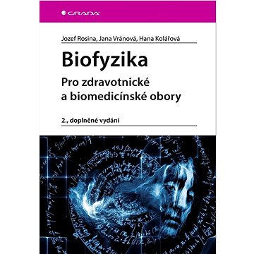 

Biofyzika: Pro zdravotnické a biomedicínské obory