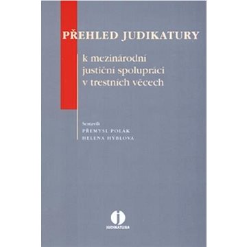 

Přehled judikatury k mezinárodní justiční spolupráci v trestních věcech