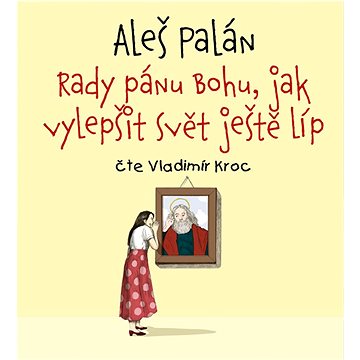 

Rady pánu Bohu, jak vylepšit svět ještě líp