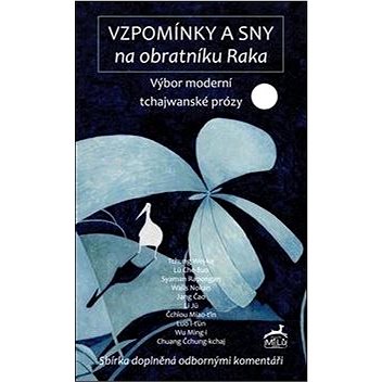 

Vzpomínky a sny na obratníku Raka: Výbor moderní tchajwanské prózy