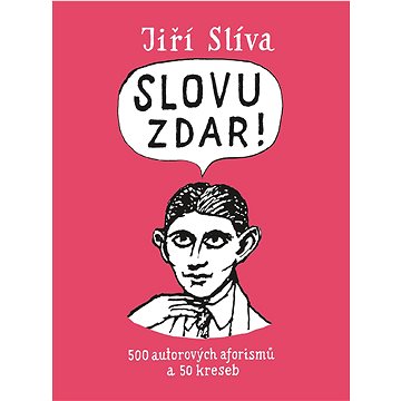 

Slovu zdar!: 500 autorových aforismů a 50 kreseb