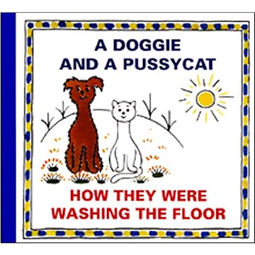 

A Doggie and a Pussycat How They Were Washing the Floor