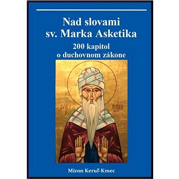 

Nad slovami sv. Marka Asketika: 200 kapitol o duchovnom zákone