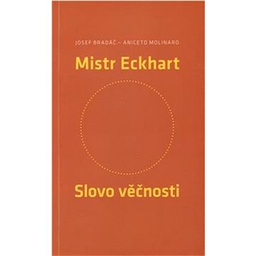 

Mistr Eckhart Slovo věčnosti