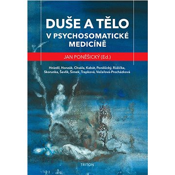 

Duše a tělo v psychosomatické medicíně