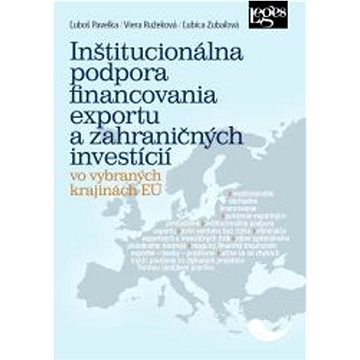 

Inštitucionálna podpora financovania exportu a zahraničných investícií: vo vybraných krajinách EÚ