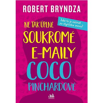 

Ne tak úplně soukromé e-maily Coco Pinchardové: Jaké to je začít po čtyřicítce znovu