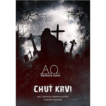 

Chuť krvi: Tretí historický detektívny príbeh Leopolda Sanitasa