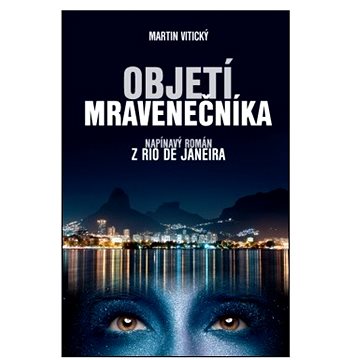 

Objetí mravenečníka: napínavý román z Rio de Janeira