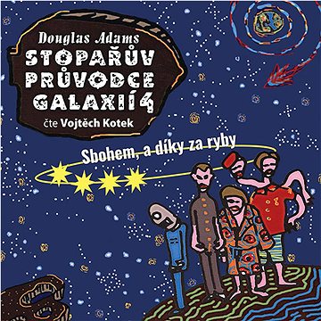 

Stopařův průvodce Galaxií 4: Sbohem a díky za ryby
