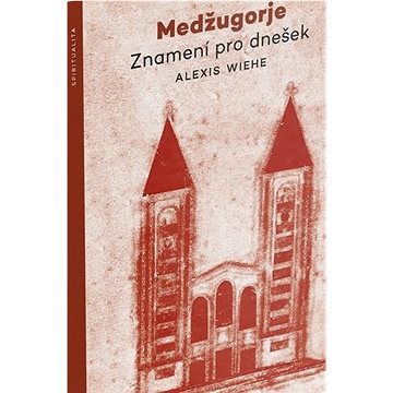

Medžugorje: Znamení pro dnešek