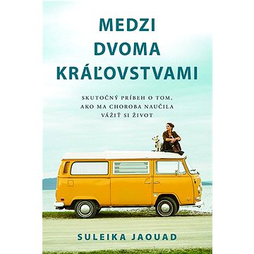 

Medzi dvoma kráľovstvami: Skutočný príbeh o tom, ako ma choroba naučila vážiť si život