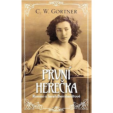 

První herečka: Román o Sarah Bernhardtové