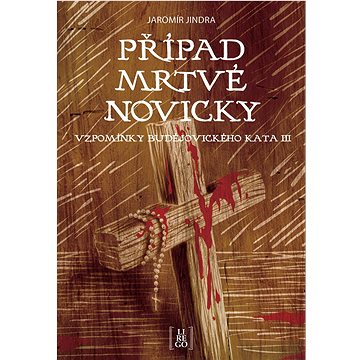 

Případ mrtvé novicky: Vzpomínky budějovického kata III.