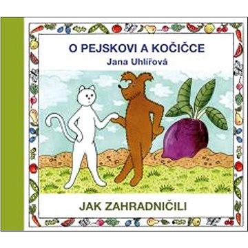 

O pejskovi a kočičce Jak zahradničili