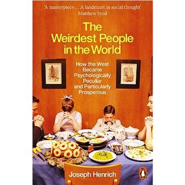 The Weirdest People in the World: How the West Became Psychologically Peculiar and Particularly Pros - Kniha