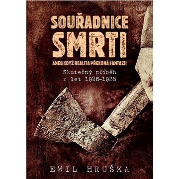 

Souřadnice smrti Aneb když realita překoná fantazii: Skutečný příběh z let 1928–1935