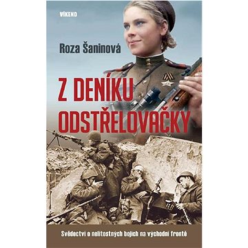 

Z deníku odstřelovačky: Svědectví o nelítostných bojích na východní frontě