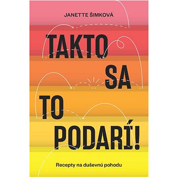 

Takto sa to podarí!: Recepty na duševnú pohodu