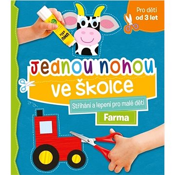 

Jednou nohou ve školce Farma: Stříhání a lepení pro malé děti, pro děti od 3 let