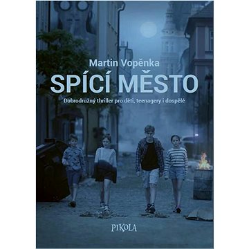 

Spící město: Dobrodružný thriller pro děti, teenagery i dopspělé