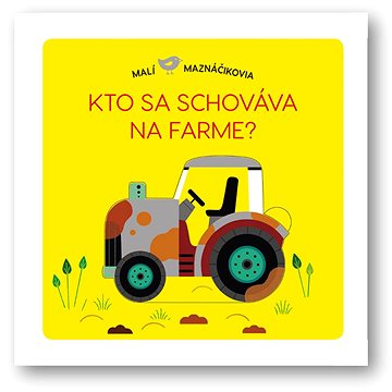 

Malí maznáčikovia Kto sa schováva na farme