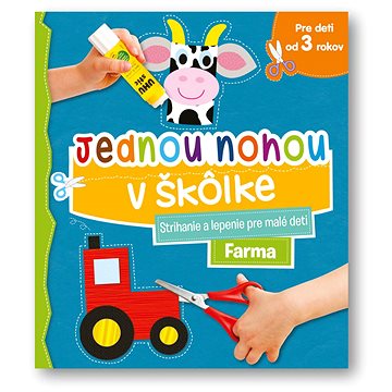 

Jednou nohou v škôlke Farma: Strihanie a lepenie pre malé deti