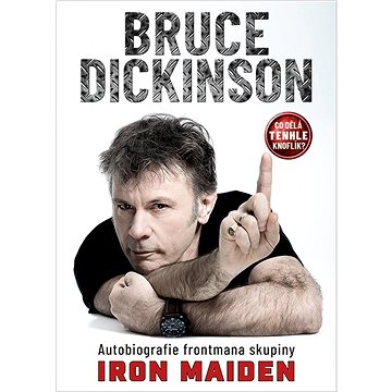 

Co dělá tenhle knoflík: Autobiografie frontmana skupiny Iron Maiden