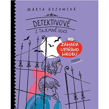 

Detektivové z Tajemné ulice: Záhada upířího hrobu