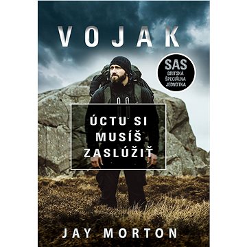 

Vojak: Úctu si musíš zaslúžiť