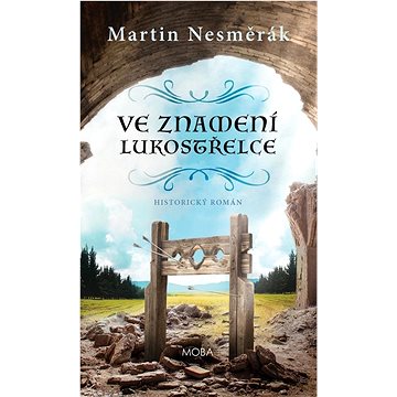 

Ve znamení lukostřelce: Historický román