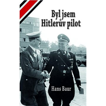 

Byl jsem Hitlerův pilot