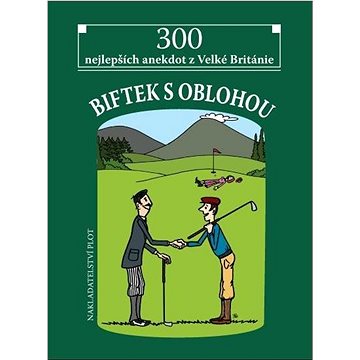 

Biftek s oblohou: 300 nejlepších anekdot z Velké Británie