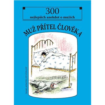 

Muž Přítel člověka: 300 nejlepších anekdot o mužích