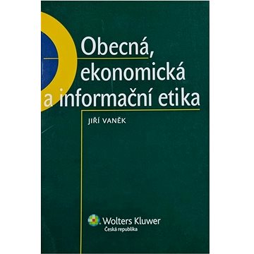 

Obecná, ekonomická a informační etika