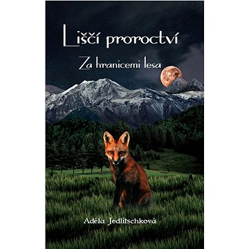 

Liščí proroctví: Za hranicemi lesa