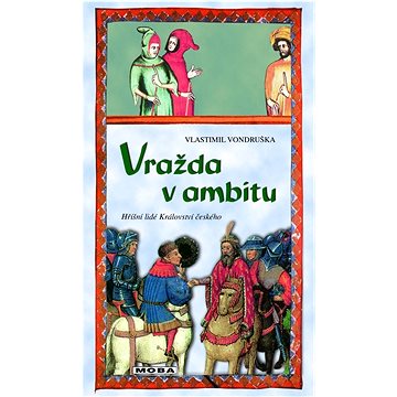 

Vražda v ambitu: Hříšní lidé Království českého