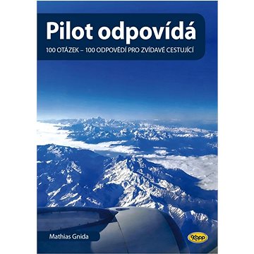 

Pilot odpovídá: 100 otázek - 100 odpovědí pro zvídavé cestující