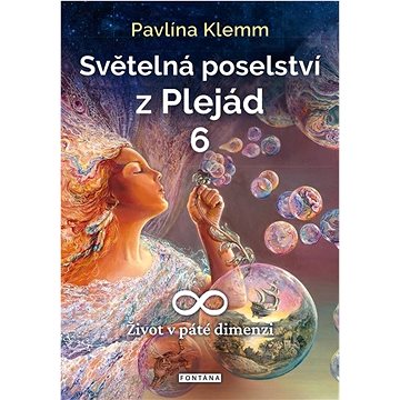 

Světelná poselství z Plejád 6: Život v páté dimenzi