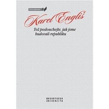 

Tož poslouchejte, jak jsme budovali republiku