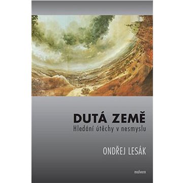 

Dutá země: Hledání útěchy v nesmyslu