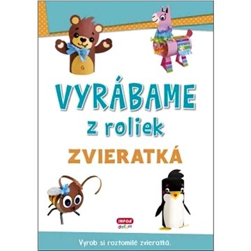 

Vyrábame z roliek Zvieratká: Vyrob si roztomilé zvieratká