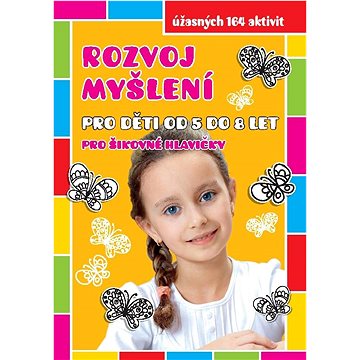 Rozvoj myšlení pro děti od 5 do 8 let: pro šikovné hlavičky