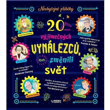 

20 výjimečných vynálezců, kteří změnili svět: Neobyčejné příběhy