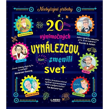 

20 výnimočných vynálezcov, ktorí zmenili svet: Neobyčajné príbehy