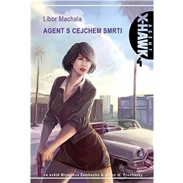 

Agent s cejchem smrti: Agent X-Hawk 4